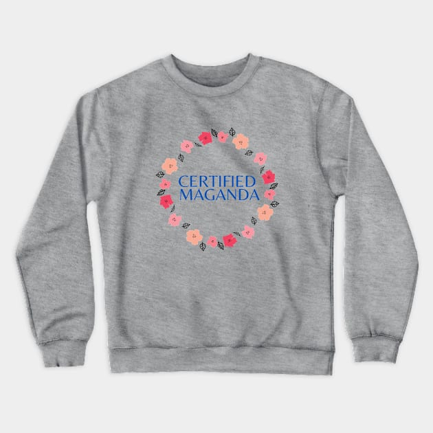 Certified Maganda - filipina humor Crewneck Sweatshirt by CatheBelan